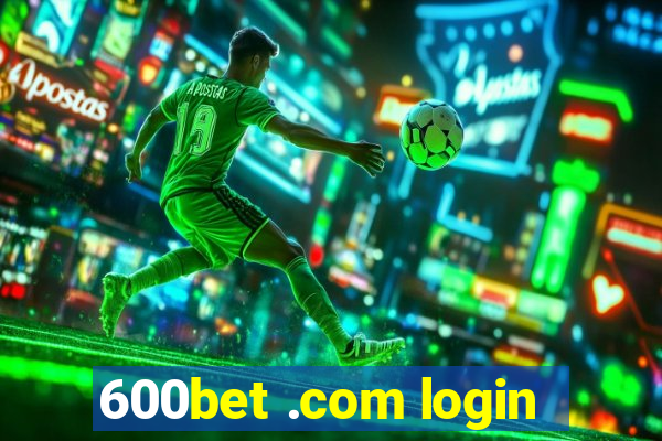 600bet .com login